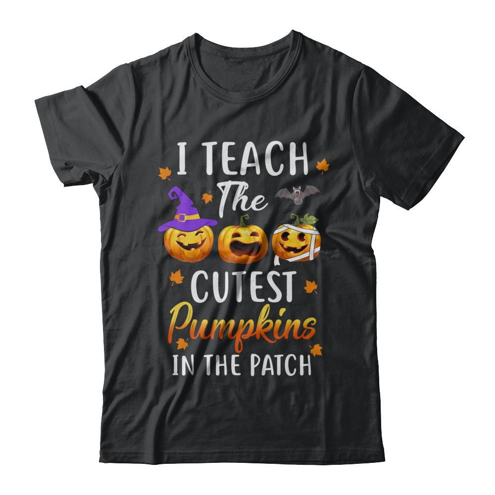 I Teach The Cutest Pumpkins In The Patch Halloween