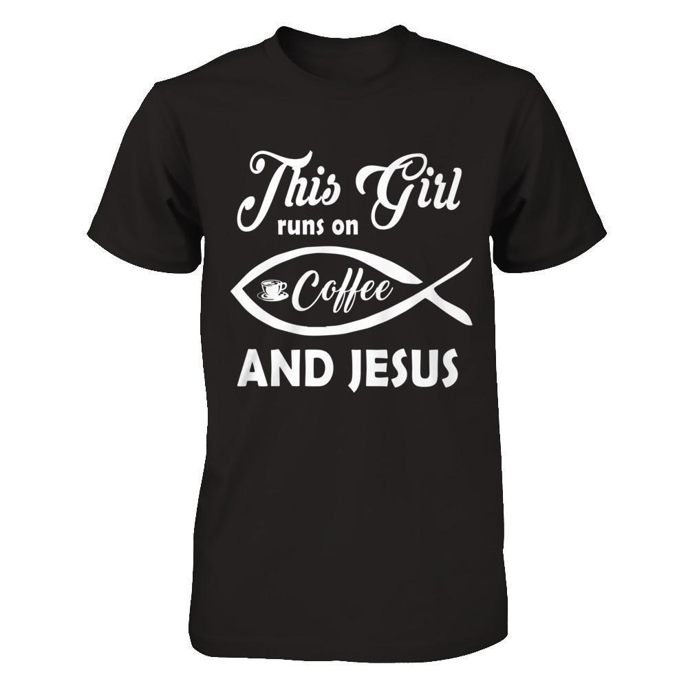 This Girl Runs On Coffee And Jesus-T-Shirt & Hoodie-Premium T-Shirt-Black