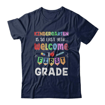 Kindergarten Is So Last Year Welcome To First Grade-T-Shirt & Hoodie-Classic T-Shirt-Navy