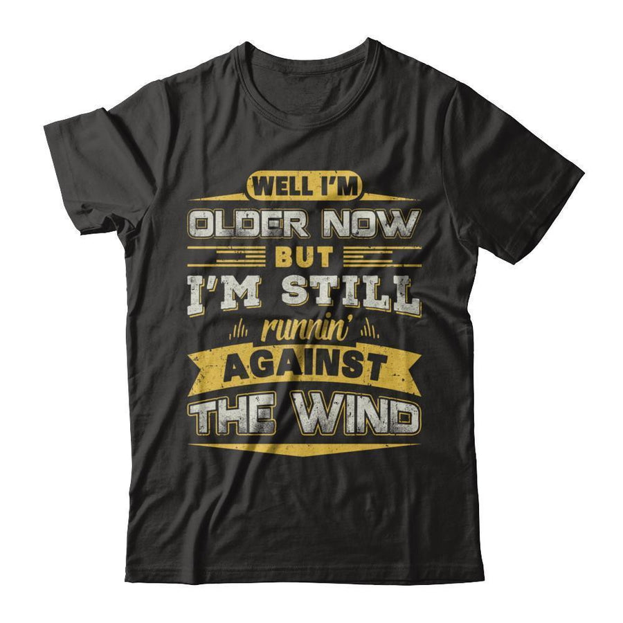 I'm Older Now But I'm Still Runnin' Against The Wind-T-Shirt & Hoodie-Premium T-Shirt-Black