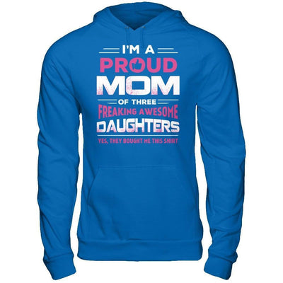 I'm Proud Mom Of Three Freaking Awesome Daughters-T-Shirt & Hoodie-Pullover Hoodie-Royal