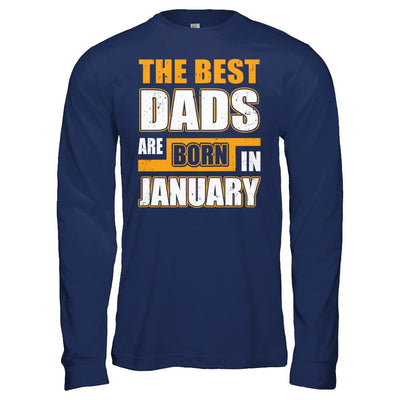 The Best Dads Are Born In January-T-Shirt & Hoodie-Long Sleeve T-Shirt-Navy