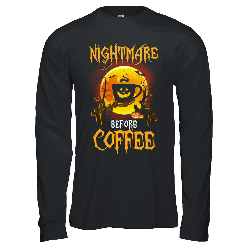 Nightmare Before Coffee Funny Halloween Gift-T-Shirt & Hoodie-Long Sleeve T-Shirt-Black