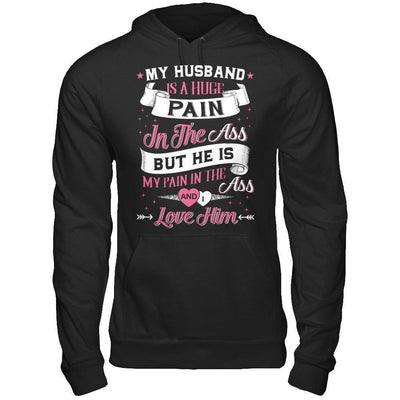 My Husband Is A Huge Pain-T-Shirt & Hoodie-Pullover Hoodie-Black