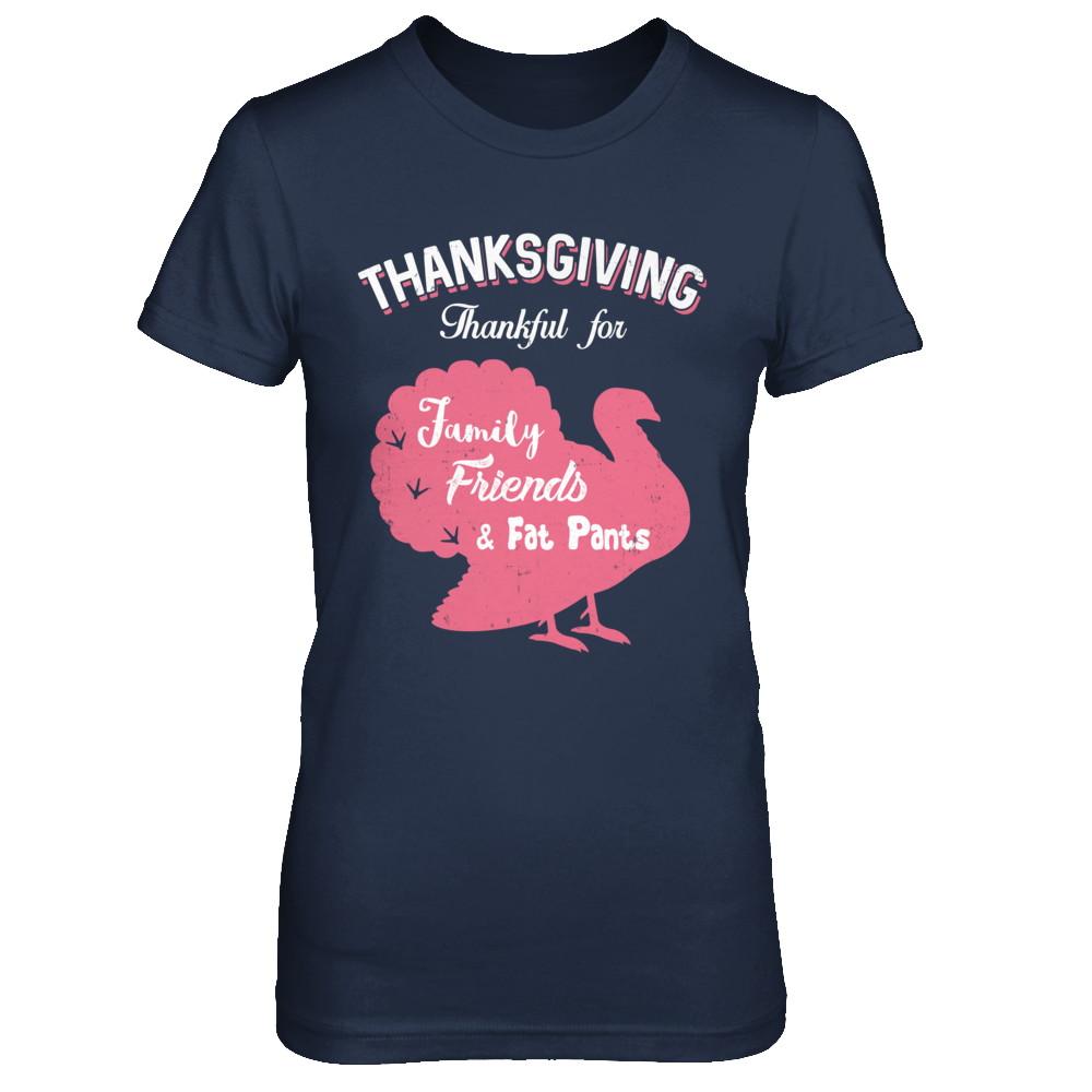 Thanksgiving Thankful For Family Friends Fat Pants Turkey-T-Shirt & Sweatshirt-Women's T-Shirt-Navy