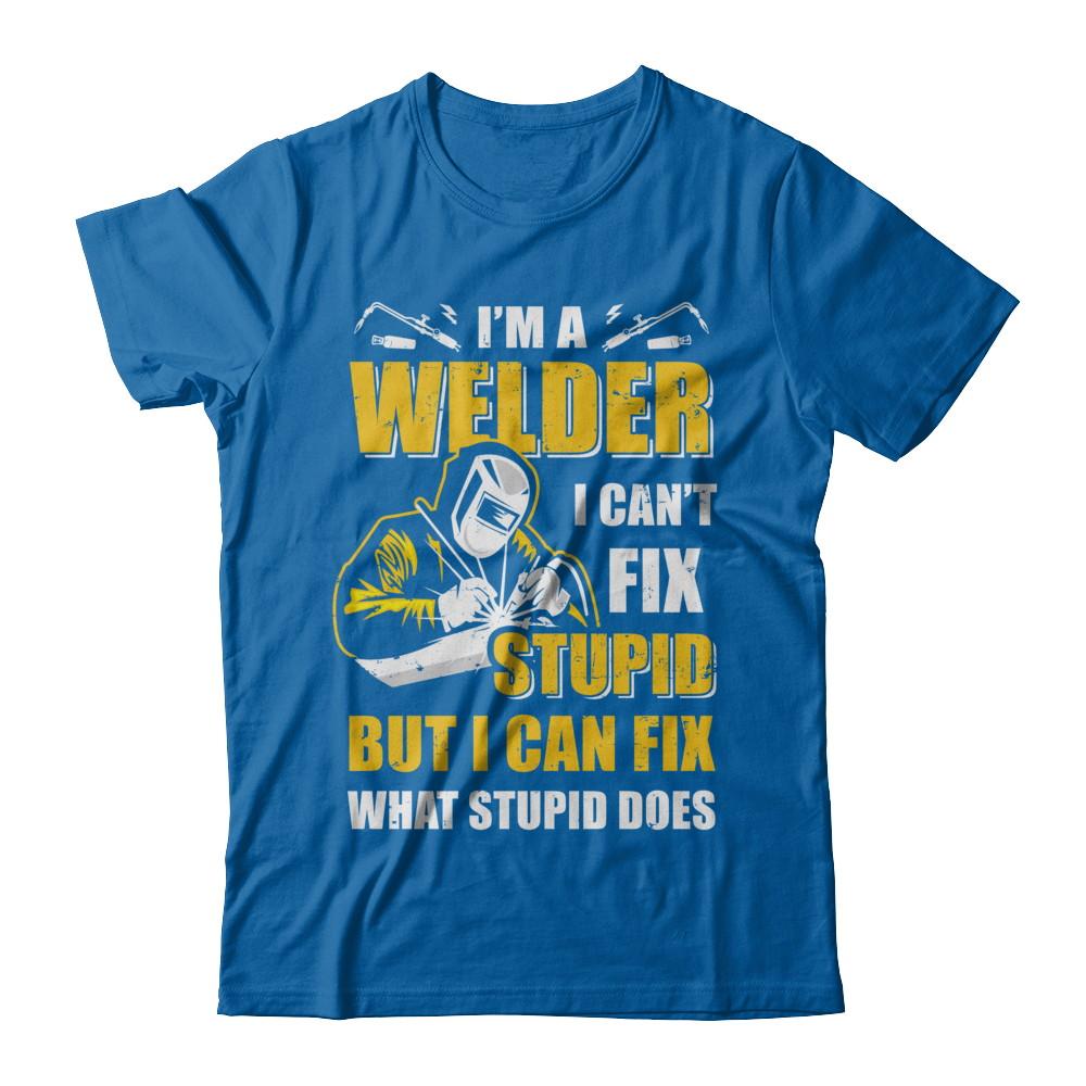 I'm A Welder I Can't Fix Stupid Love Welding-T-Shirt & Hoodie-Classic T-Shirt-Royal