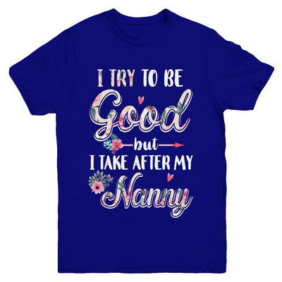 Toddler Kids I Try To Be Good But I Take After My Nanny Youth-Youth Shirt-Youth T-Shirt-Navy