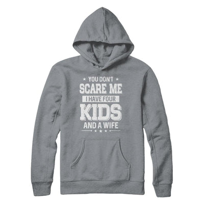 You Don't Scare Me I Have Four Kids & A Wife Fathers Day-T-Shirt & Hoodie-Pullover Hoodie-Light Steel