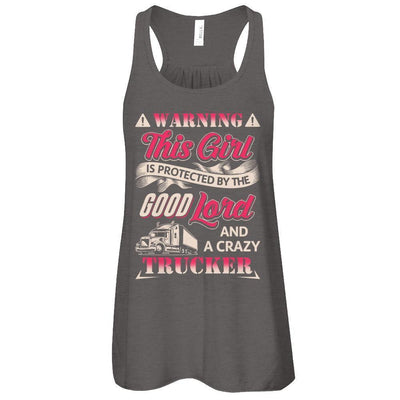 This Girl Is Protected By The Good Lord And A Crazy Trucker-T-Shirt & Tank Top-