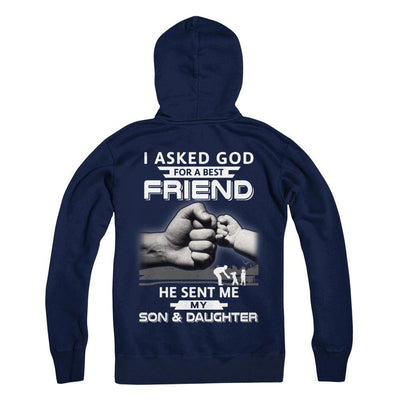 I Asked God For A Best Friend He Sent Me My Son & Daughter-T-Shirt & Hoodie-Pullover Hoodie-Navy