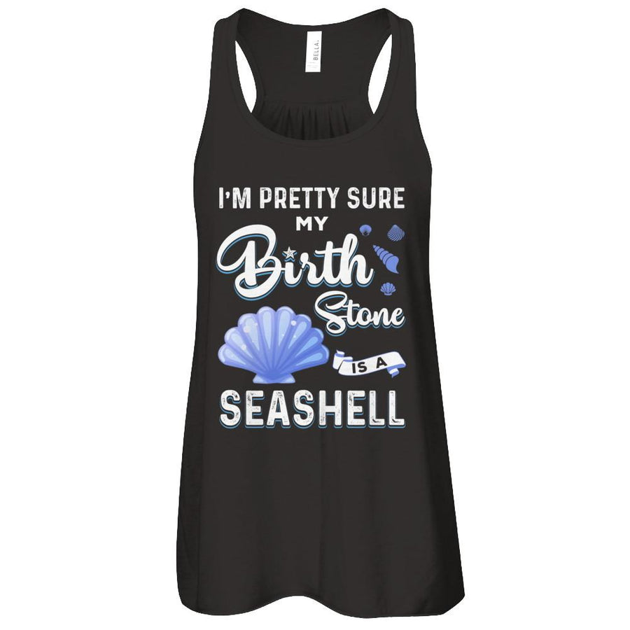 I'm Pretty Sure My Birth Stone Is A Seashell-T-Shirt & Tank Top-Women's Flowy Racerback Tank-Black