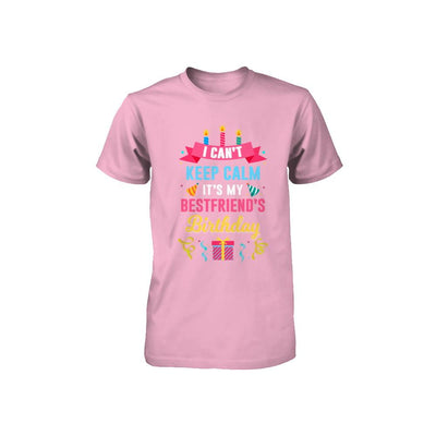 I Can't Keep Calm It's My Bestfriend's Birthday Youth-Youth Shirt-Toddler T-Shirt-Pink