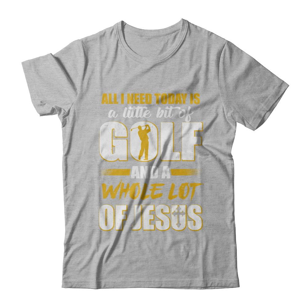 All I Need Today Is A Little Bit Of Golf And A Whole Lot Of Jesus-T-Shirt & Hoodie-Premium T-Shirt-Heather Gray