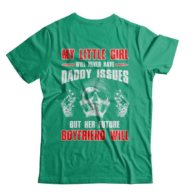 My Little Girl Will Never Have Daddy Issues Funny Dad-T-Shirt & Hoodie-Classic T-Shirt-Kelly Green