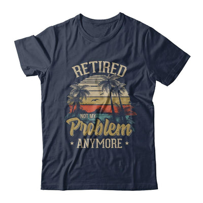 Vintage Retired Not My Problem Anymore Retirement-T-Shirt & Hoodie-Classic T-Shirt-Navy