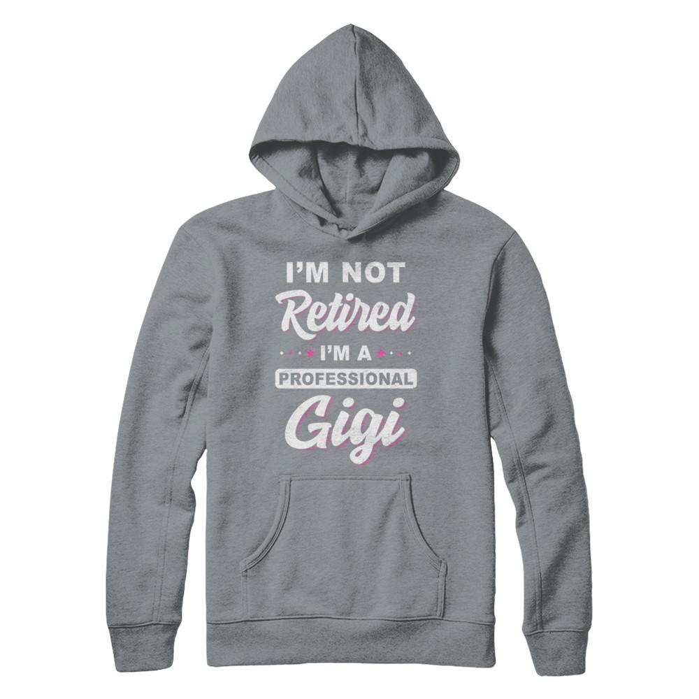 I'm Not Retired A Professional Gigi Mother Day Gift-T-Shirt & Hoodie-Pullover Hoodie-Light Steel
