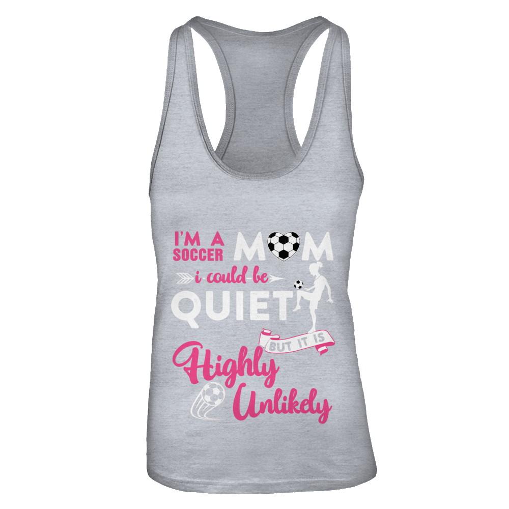 I'm A Soccer Mom I Could Be Quiet It Is Highly Unilkely-T-Shirt & Tank Top-Women's Ideal Racerback Tank-Heather Grey