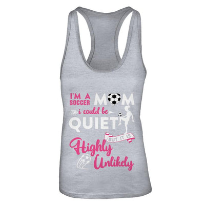 I'm A Soccer Mom I Could Be Quiet It Is Highly Unilkely-T-Shirt & Tank Top-Women's Ideal Racerback Tank-Heather Grey
