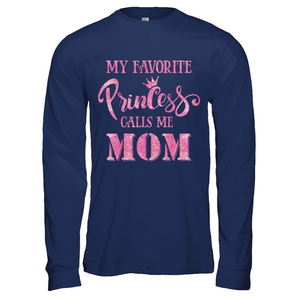My Favorite Princess Calls Me Mom-T-Shirt & Hoodie-Long Sleeve T-Shirt-Navy