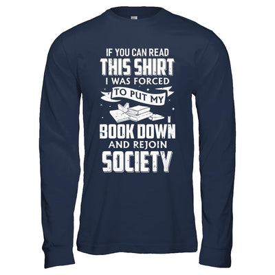 If You Can Read This I Was Forced To Put My Book Down-T-Shirt & Hoodie-Long Sleeve T-Shirt-Navy