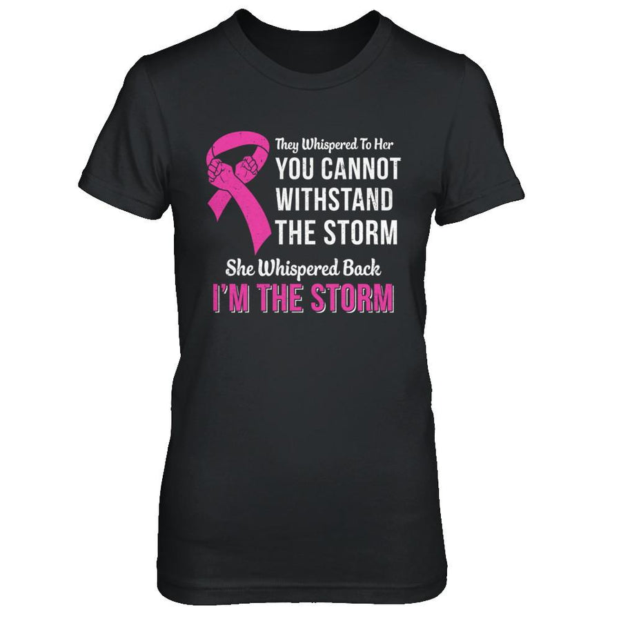 She Whispered Back I Am The Storm Breast Cancer-T-Shirt & Hoodie-Women's T-Shirt-Black