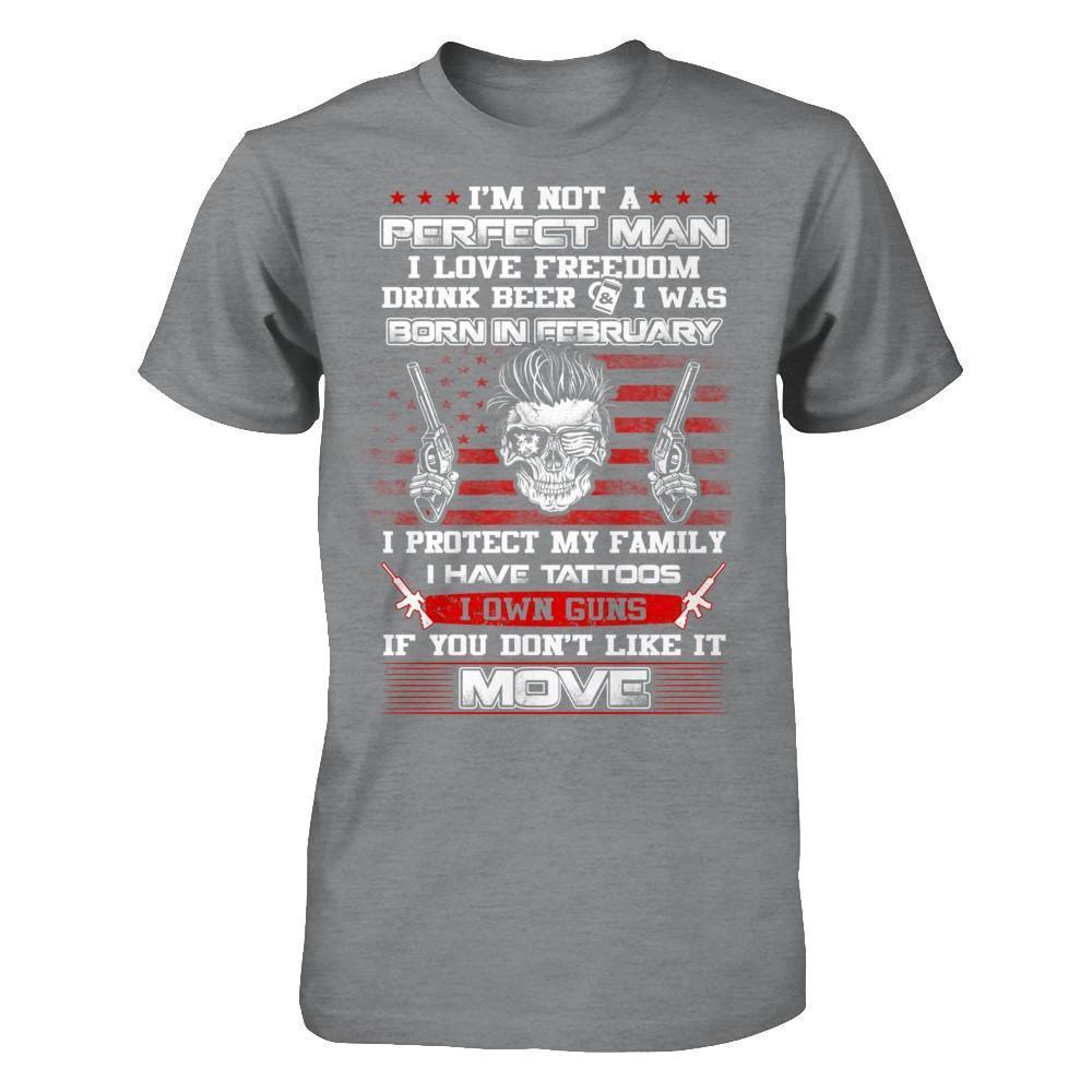 I'm Not A Perfect Man I Was Born In February Own Guns-T-Shirt & Hoodie-Classic T-Shirt-Sport Grey