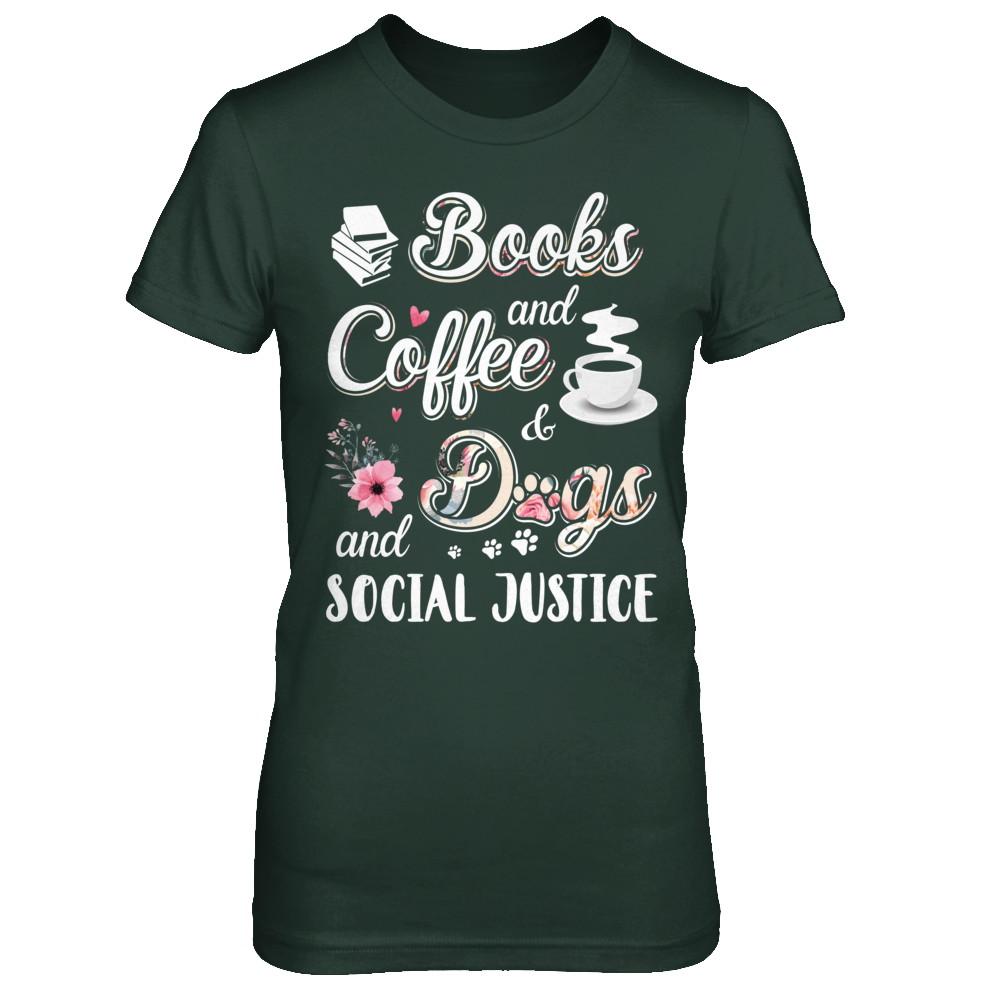 Books Coffee Dogs Social Justice-T-Shirt & Hoodie-Women's T-Shirt-Forest Green