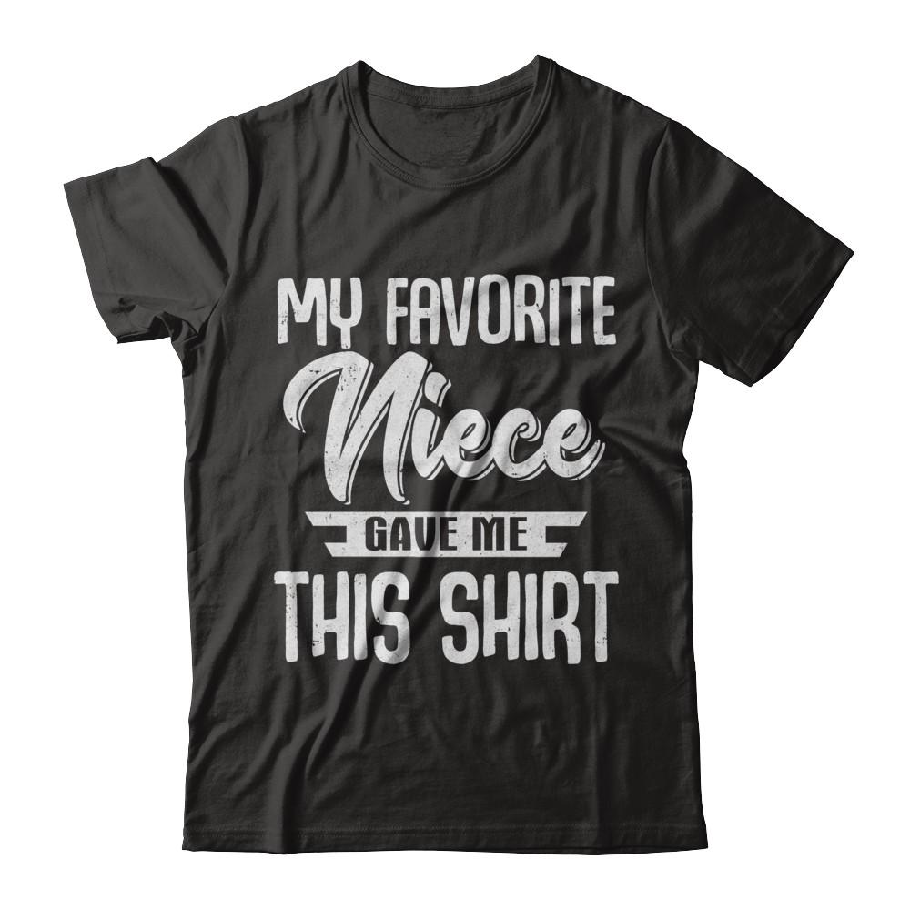 My Favorite Niece Gave Me This-T-Shirt & Hoodie-Classic T-Shirt-Black