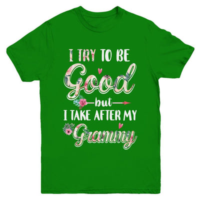 Toddler Kids I Try To Be Good But I Take After My Grammy Youth-Youth Shirt-Youth T-Shirt-Irish Green