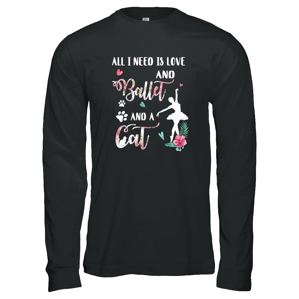 All I Need Is Love And Ballet And A Cat-T-Shirt & Tank Top-Long Sleeve T-Shirt-Black