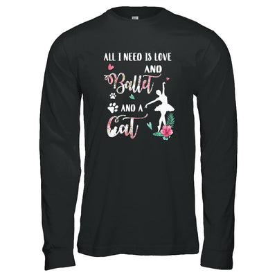 All I Need Is Love And Ballet And A Cat-T-Shirt & Tank Top-Long Sleeve T-Shirt-Black