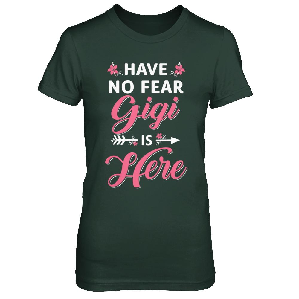 Have No Fear Gigi Is Here Mother's Day Gift-T-Shirt & Hoodie-Women's T-Shirt-Forest Green