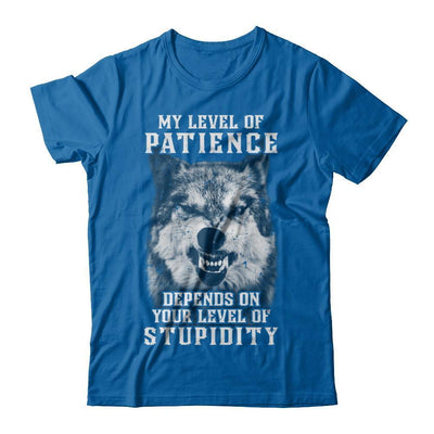 Wolf Men My Level Of Patience Depends On Your Level Of Stupidity-T-Shirt & Hoodie-Classic T-Shirt-Royal