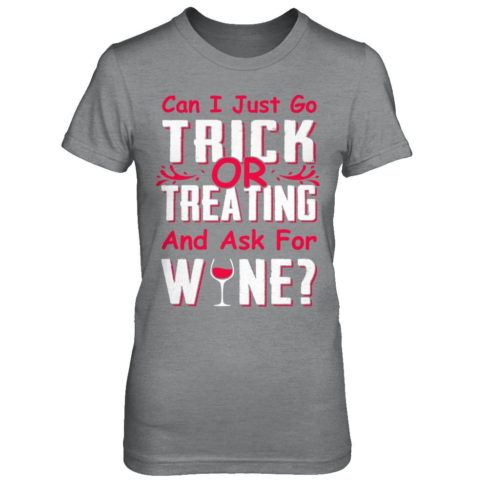 Can I Just Go Trick Or Treating And Ask For Wine-T-Shirt & Hoodie-Women's T-Shirt-Sport Grey