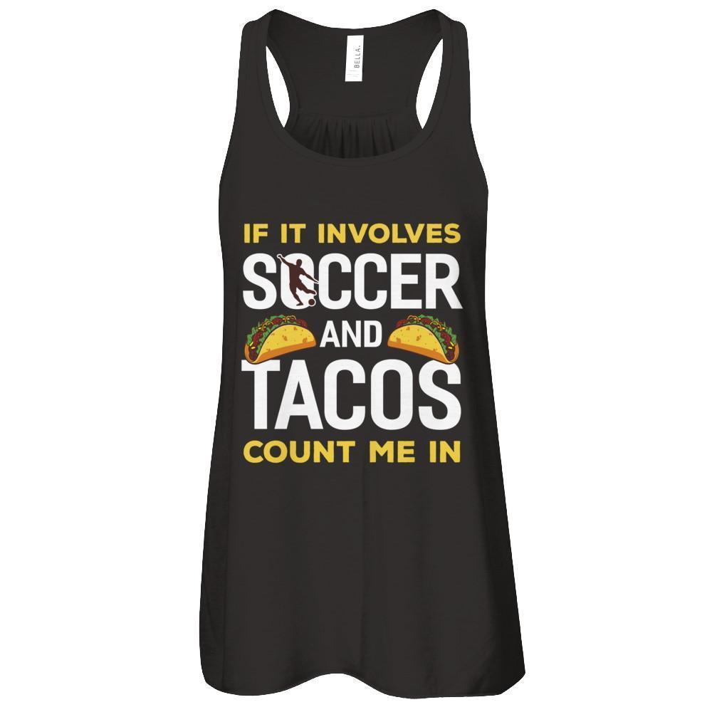 If It Involves Soccer And Tacos Count Me In