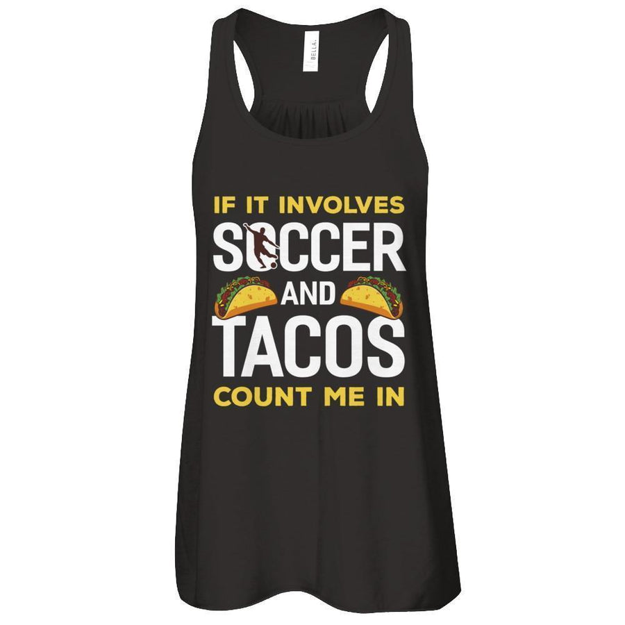 If It Involves Soccer And Tacos Count Me In-T-Shirt & Tank Top-Women's Flowy Racerback Tank-Black