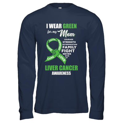 Liver Cancer I Wear Green For My Mom Son Daughter-T-Shirt & Hoodie-Long Sleeve T-Shirt-Navy