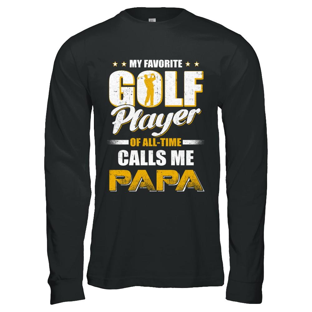 My Favorite Golf Player Calls Me Papa Golf-T-Shirt & Hoodie-Long Sleeve T-Shirt-Black