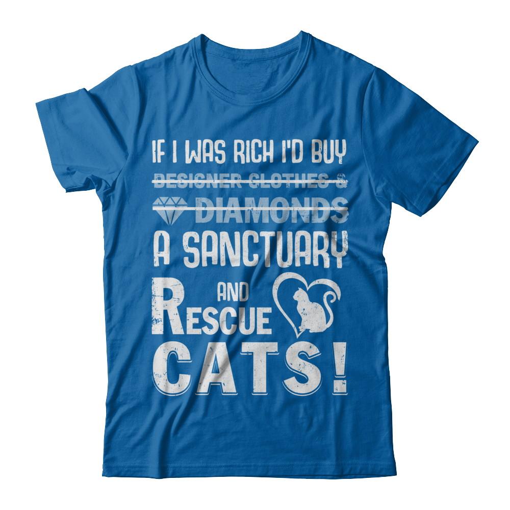 If I Was Rich I'd Buy A Sanctuary And Rescue Cats-T-Shirt & Hoodie-