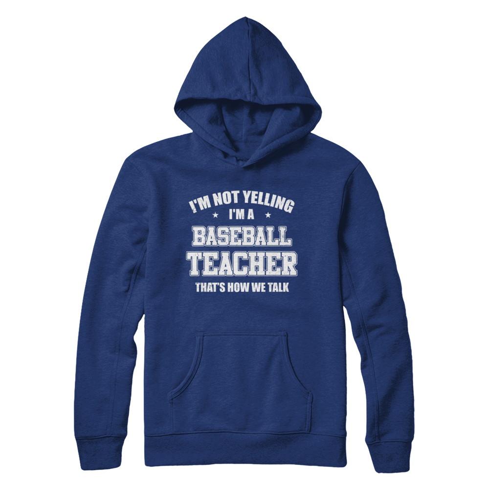 I'm Not Yelling I'm A Baseball Teacher That's How We Talk-T-Shirt & Hoodie-Pullover Hoodie-Deep Royal