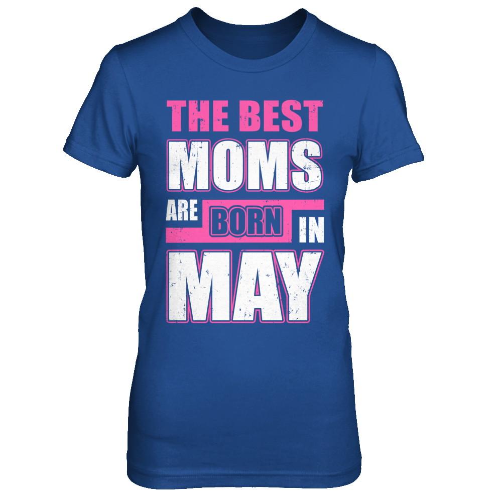 The Best Moms Are Born In May-T-Shirt & Hoodie-Women's T-Shirt-Royal
