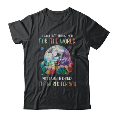 I Would Change The World For You Autism Awareness-T-Shirt & Hoodie-Classic T-Shirt-Black