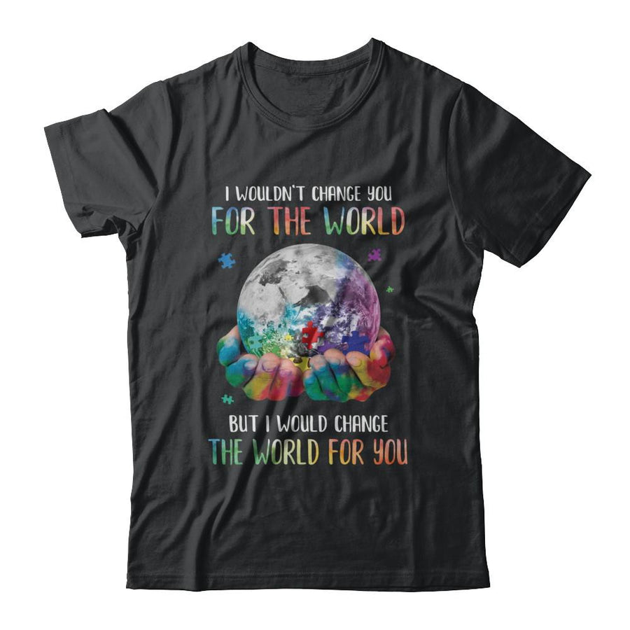 I Would Change The World For You Autism Awareness-T-Shirt & Hoodie-Classic T-Shirt-Black