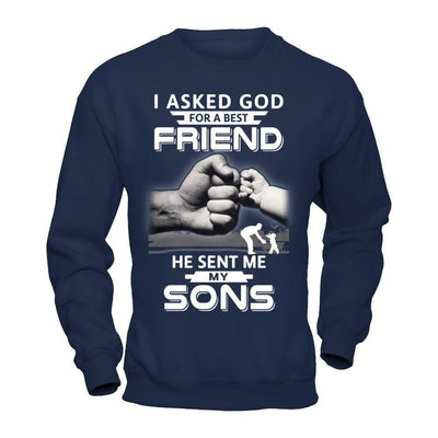 I Asked God For A Best Friend He Sent Me My Sons-T-Shirt & Hoodie-Crewneck Sweatshirt-Navy