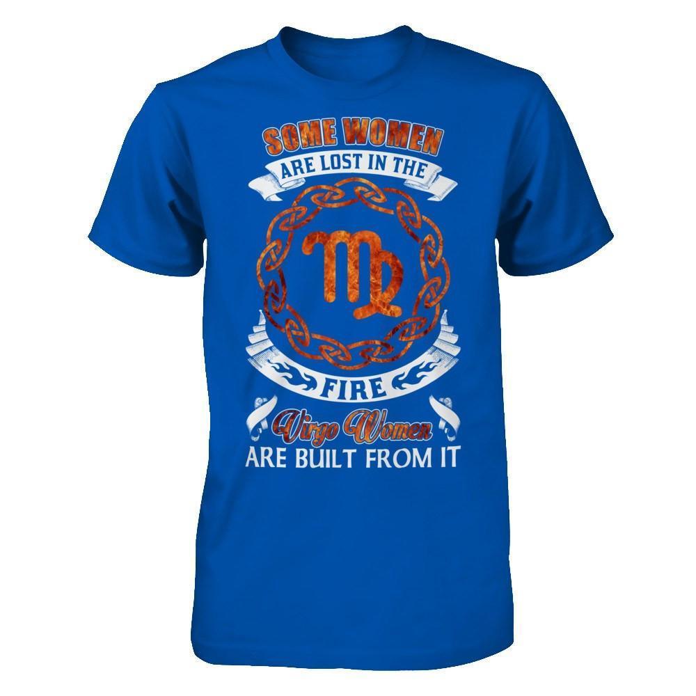 Some Women Are Lost In The Fire And Virgo Women Are Built From It-T-Shirt & Hoodie-Premium T-Shirt-Royal
