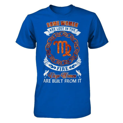 Some Women Are Lost In The Fire And Virgo Women Are Built From It-T-Shirt & Hoodie-Premium T-Shirt-Royal