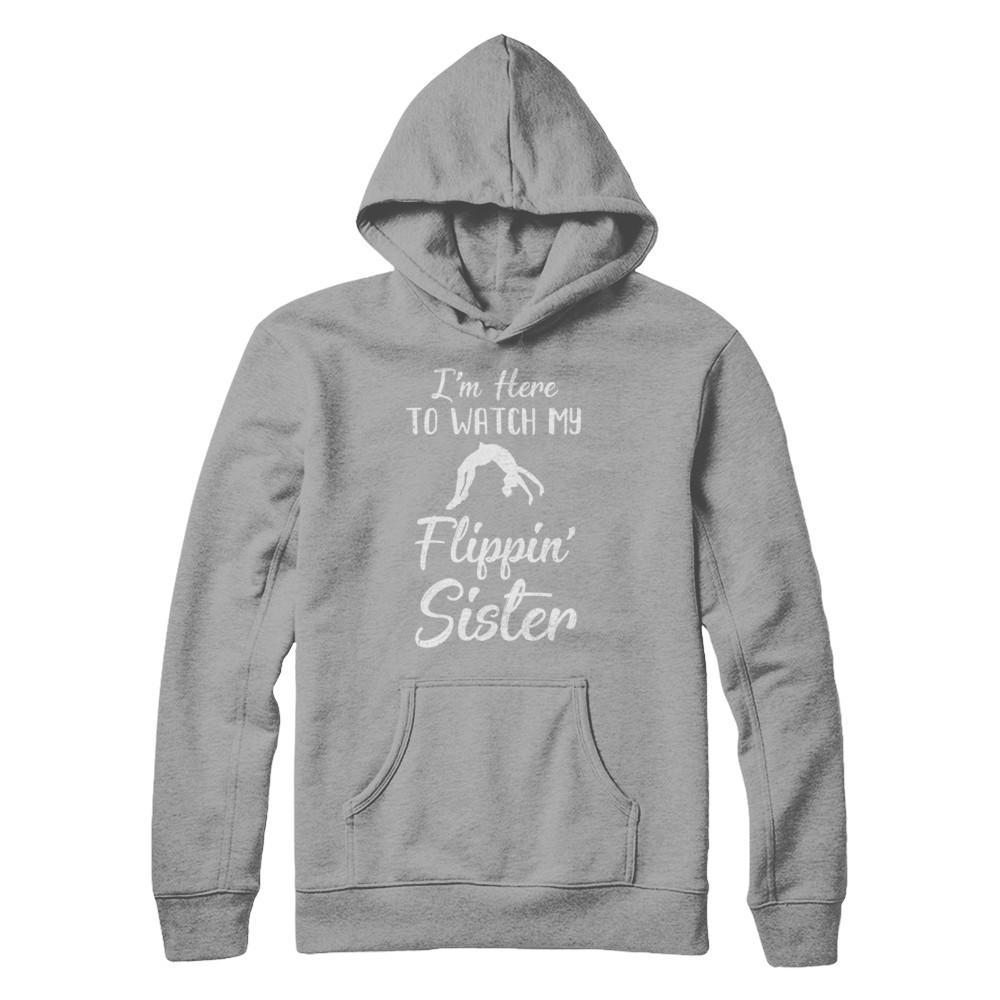 I'm Here To Watch My Flippin Sister Gymnastics-T-Shirt & Hoodie-Pullover Hoodie-Light Steel