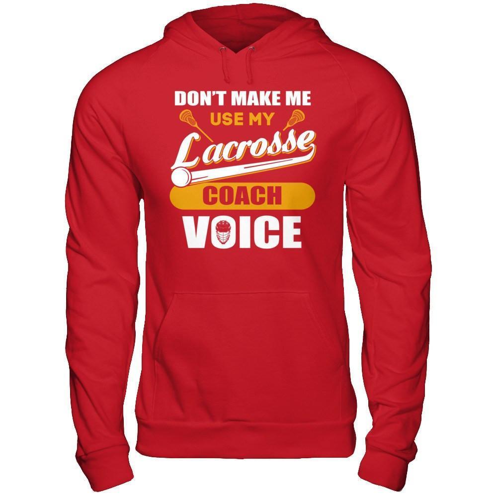 Don't Make Me Use My Lacrosse Coach Voice-T-Shirt & Hoodie-Pullover Hoodie-Red