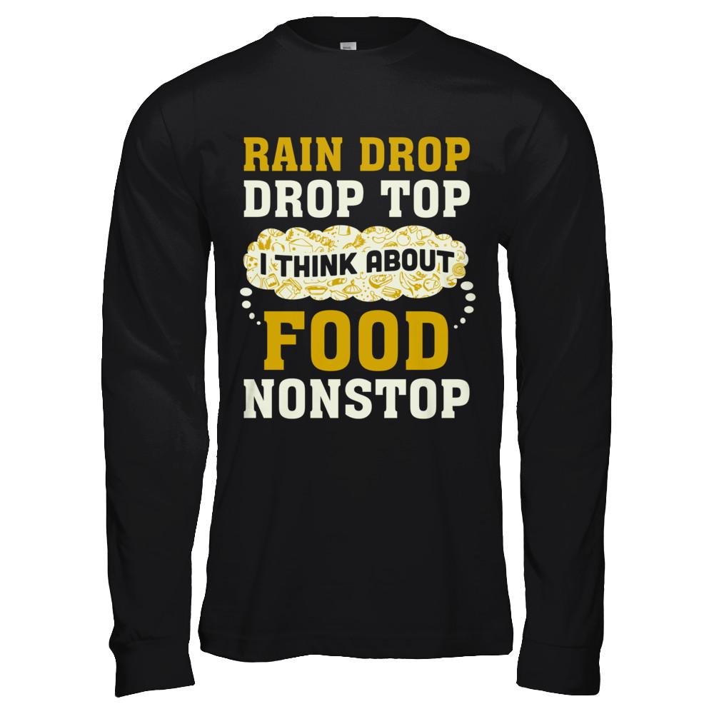 Rain Drop Drop Top I Think About Food Nonstop-T-Shirt & Hoodie-Long Sleeve T-Shirt-Black