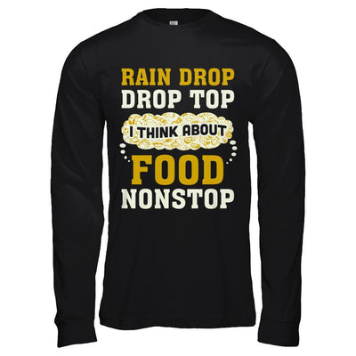 Rain Drop Drop Top I Think About Food Nonstop-T-Shirt & Hoodie-Long Sleeve T-Shirt-Black